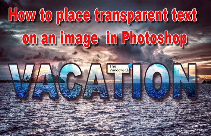Comment placer du texte transparent sur une image dans Photoshop