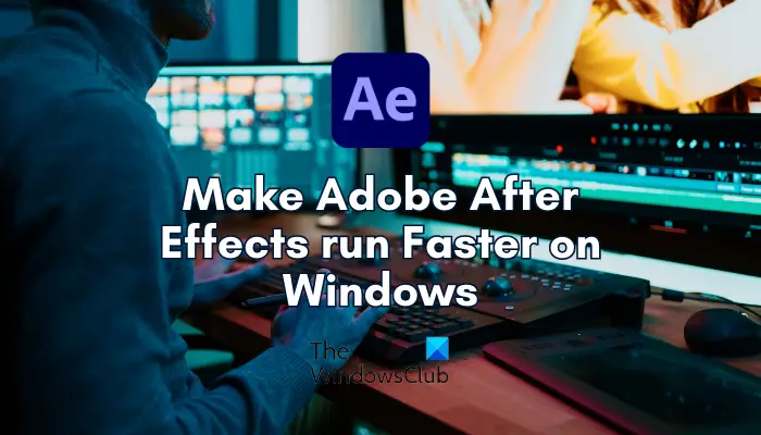 Adobe After Effects est lent ? Faites-le courir plus vite!