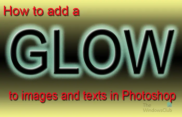 Comment ajouter une lueur aux images et aux textes dans Photoshop