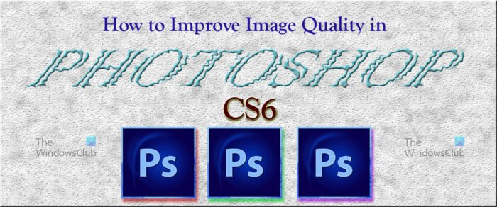 फोटोशॉप CS6 में इमेज क्वालिटी कैसे सुधारें