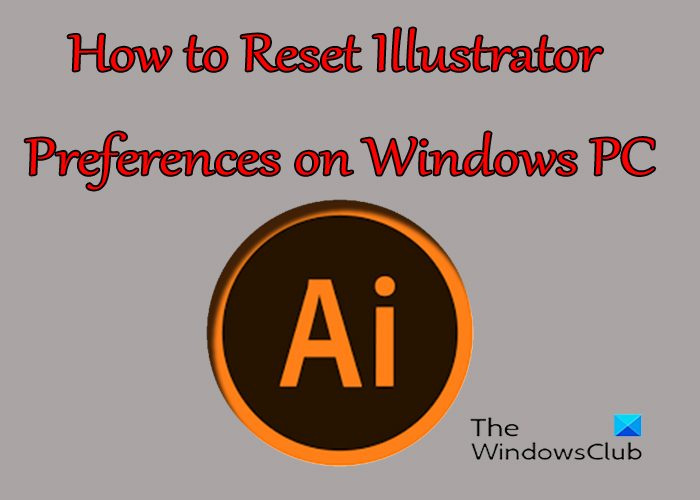 كيفية إعادة تعيين تفضيلات Illustrator على جهاز كمبيوتر يعمل بنظام Windows