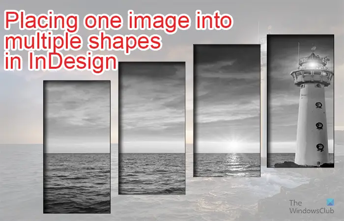 InDesign में एक छवि को एकाधिक फ़्रेम में कैसे रखें