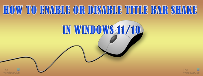 Titelbalkschudden in- of uitschakelen in Windows 11/10