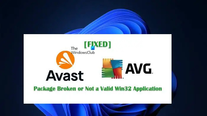 पैकेज दूषित है या मान्य Win32 एप्लिकेशन Avast या AVG त्रुटि नहीं है