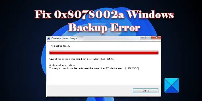 Correggi l'errore di backup di Windows 0x8078002A