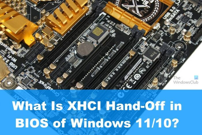 Windows 11/10 BIOS-এ XHCI হ্যান্ড-অফ কী?