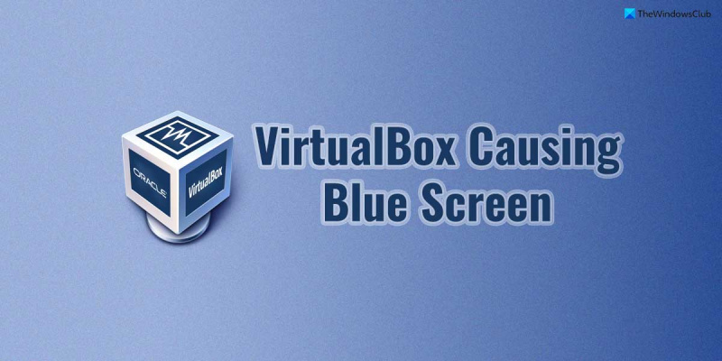 VirtualBox powodujący niebieski ekran w systemie Windows 11/10
