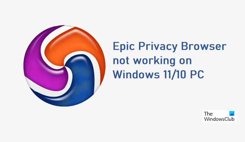 Epic Privacy Browser werkt niet op Windows 11/10 pc