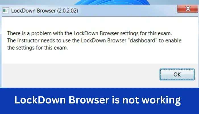 Le navigateur LockDown ne fonctionne pas [Corrigé]