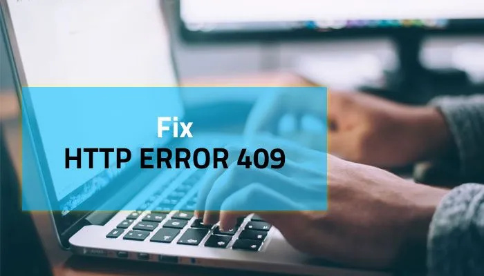 Solucione el error HTTP 409 en Chrome, Firefox, Edge