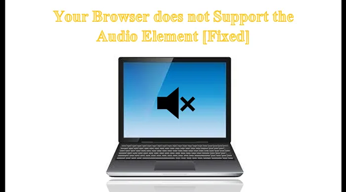 Browser Anda tidak mendukung elemen audio [Tetap]