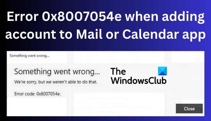 Σφάλμα 0x8007054e κατά την προσθήκη λογαριασμού στην εφαρμογή Mail ή Calendar