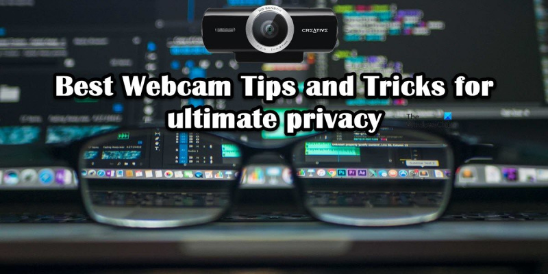 I migliori suggerimenti e trucchi per le webcam per la massima privacy
