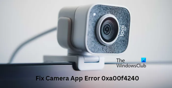 Correction de l'erreur d'application de caméra 0xa00f4240 inconnue dans Windows 11/10