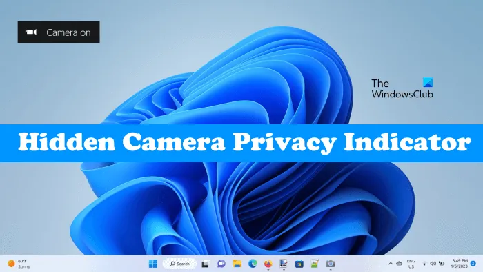 Kā ieslēgt slēptās kameras privātuma indikatoru operētājsistēmā Windows 11