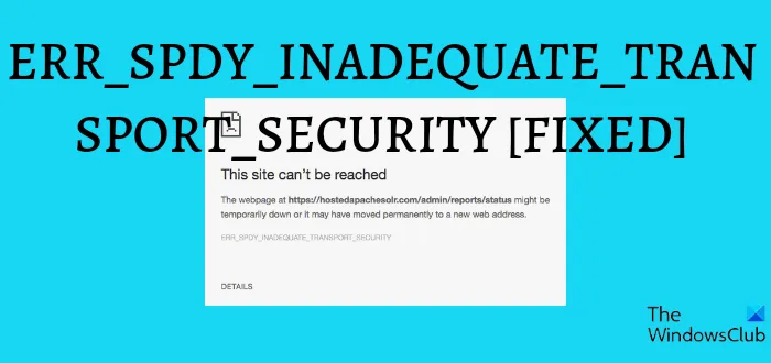 ERR_SPDY_INADEQUATE_TRANSPORT_SECURITY क्रोम त्रुटि