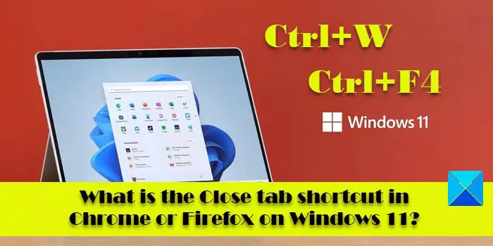 Τι είναι η συντόμευση καρτέλας Κλείσιμο στο Chrome ή στον Firefox στα Windows 11;