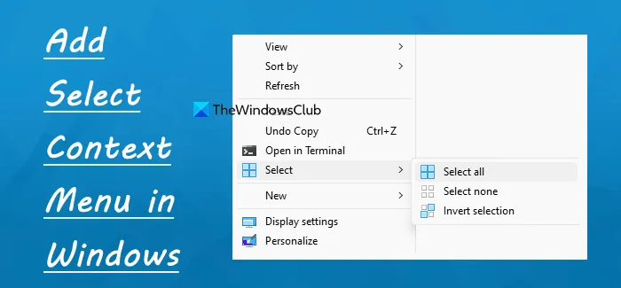 Comment ajouter un menu contextuel de sélection dans Windows 11/10