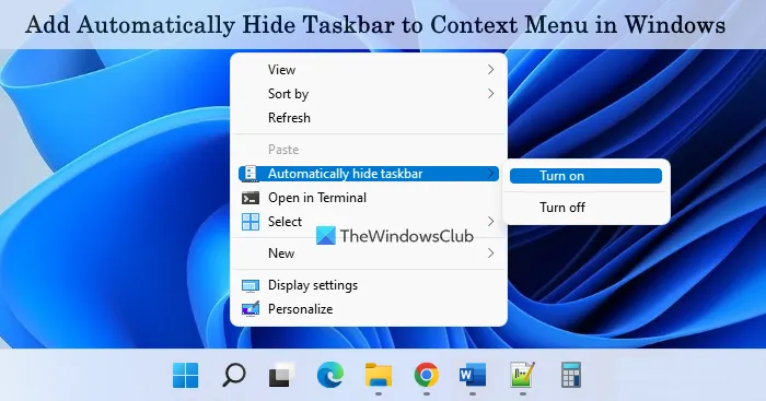 Kuinka lisätä Piilota tehtäväpalkki automaattisesti kontekstivalikkoon Windows 11/10:ssä