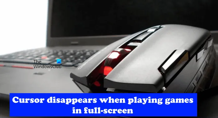 फ़ुल-स्क्रीन मोड में गेम खेलते समय माउस कर्सर गायब हो जाता है