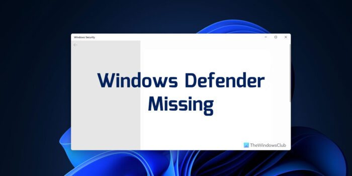 Operētājsistēmā Windows 11/10 trūkst Windows Defender