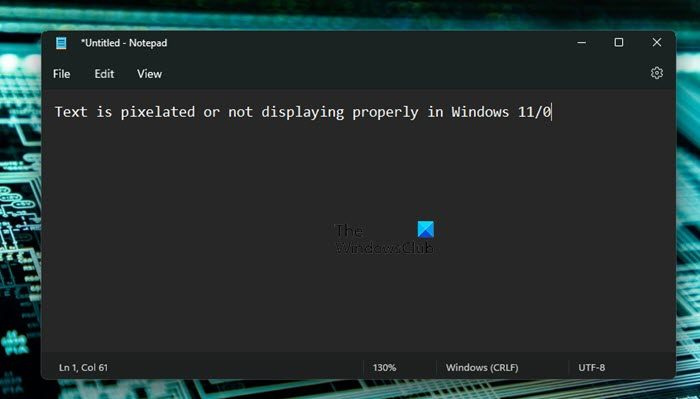 Windows 11/0-এ পাঠ্য পিক্সেলেড বা সঠিকভাবে প্রদর্শিত হচ্ছে না
