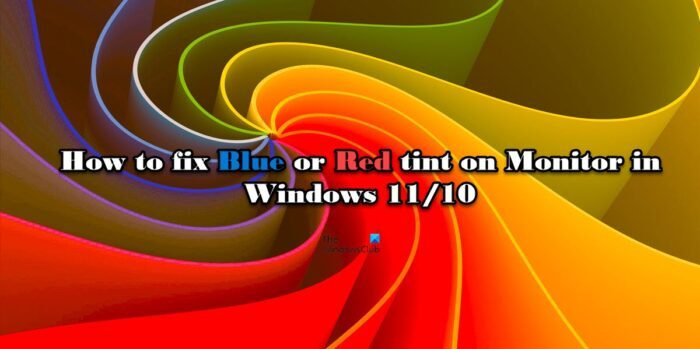Comment réparer la teinte bleue ou rouge sur le moniteur dans Windows 11/10
