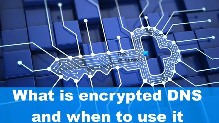 एन्क्रिप्टेड DNS क्या है और इसका उपयोग कब करना है
