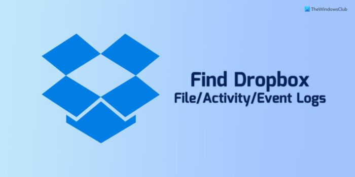كيفية عرض سجلات ملف Dropbox أو النشاط أو الأحداث