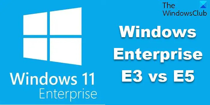 Ipinaliwanag ang paghahambing at pagkakaiba ng Windows 10/11 Enterprise E3 vs E5