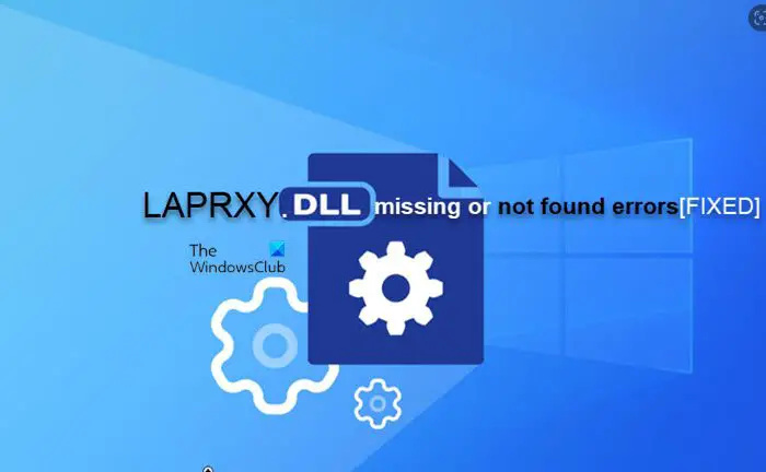 Izlabojiet kļūdu LAPRXY.DLL, kas trūkst vai nav atrasta operētājsistēmā Windows PC