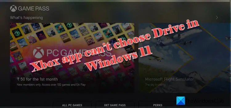 Xbox lietotne nevar izvēlēties disku operētājsistēmā Windows 11