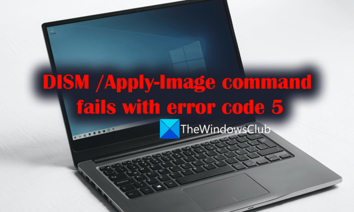 Příkaz DISM /Apply-Image selže s kódem chyby 5