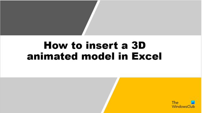 Comment insérer un modèle animé 3D dans Excel