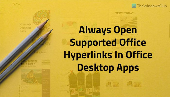 Cara untuk sentiasa membuka hiperpautan Office yang disokong dalam apl desktop Office