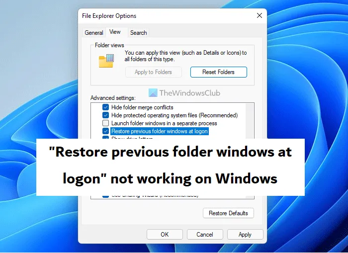 Obnovení předchozích oken složek při přihlášení nefunguje ve Windows 11/10