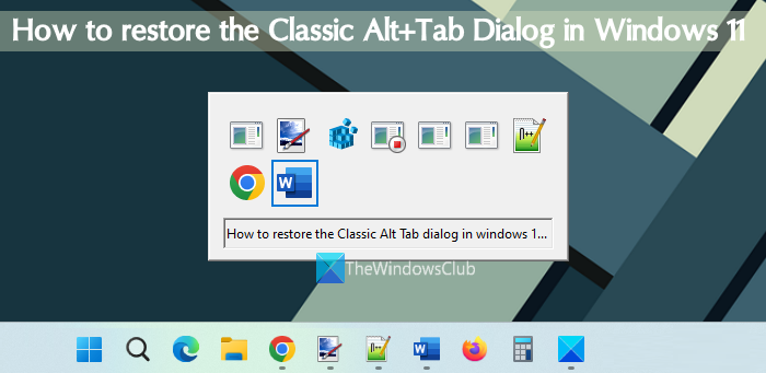 Как да възстановите класическия диалогов прозорец Alt+Tab в Windows 11