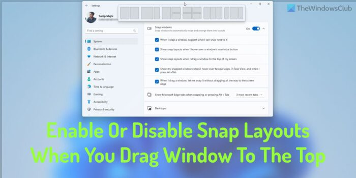 Как да активирате или деактивирате Snap Layouts, когато плъзнете прозорец в горната част