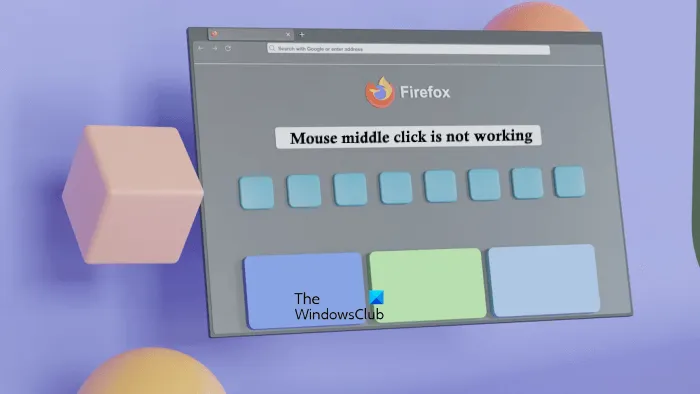 Средното щракване на мишката не работи във Firefox на Windows 11/10