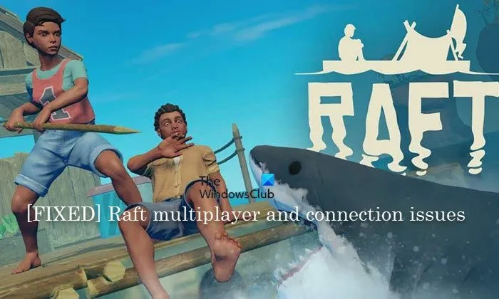 Opravte problémy s Raft Multiplayer a připojením na Windows PC