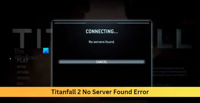 Izlabojiet kļūdu Titanfall 2 Nav atrasts neviens serveris