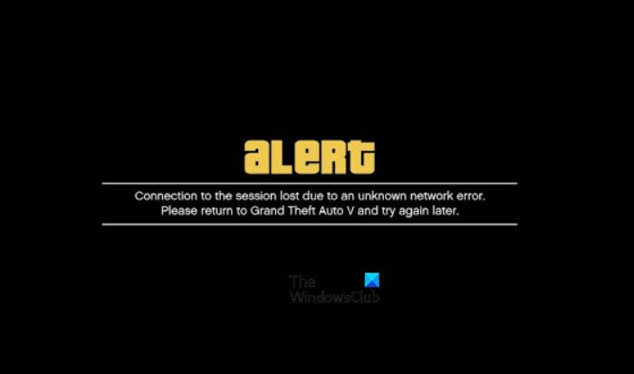 GTA V में अज्ञात नेटवर्क त्रुटि के कारण सत्र से कनेक्शन टूट गया