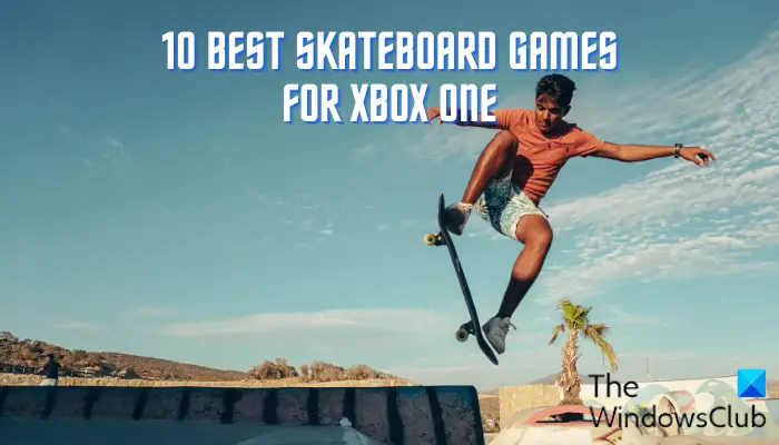 10 משחקי הסקייטבורד הטובים ביותר ל-Xbox One