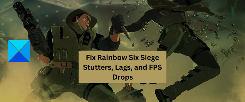 Betulkan pembekuan, ketinggalan dan penurunan FPS dalam Rainbow Six Siege