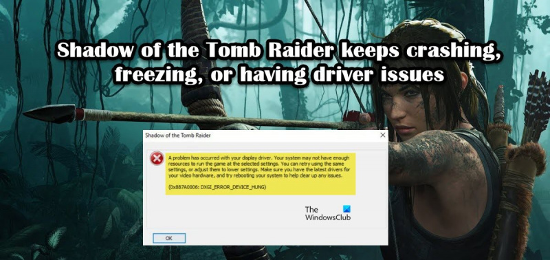 Shadow of the Tomb Raider sürekli donuyor, donuyor veya sürücü sorunları yaşıyor