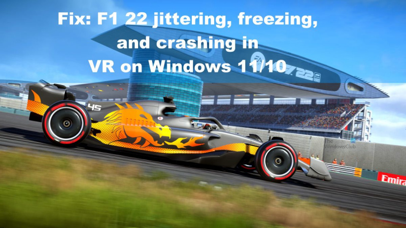 Opgelost: F1 22 schudden, bevriezen en crashen in VR op Windows 11/10.