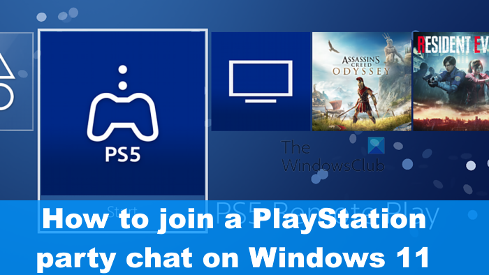 Comment rejoindre PlayStation Party Chat sur Windows 11