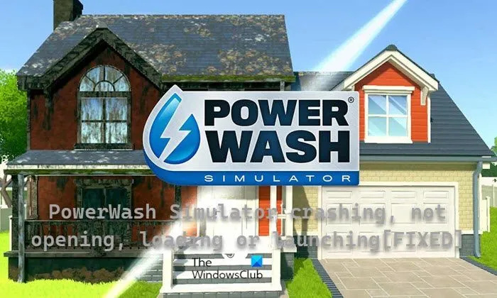 PowerWash सिम्युलेटर क्रैश हो रहा है, पीसी पर नहीं खुल रहा है, लोड हो रहा है या लॉन्च नहीं हो रहा है