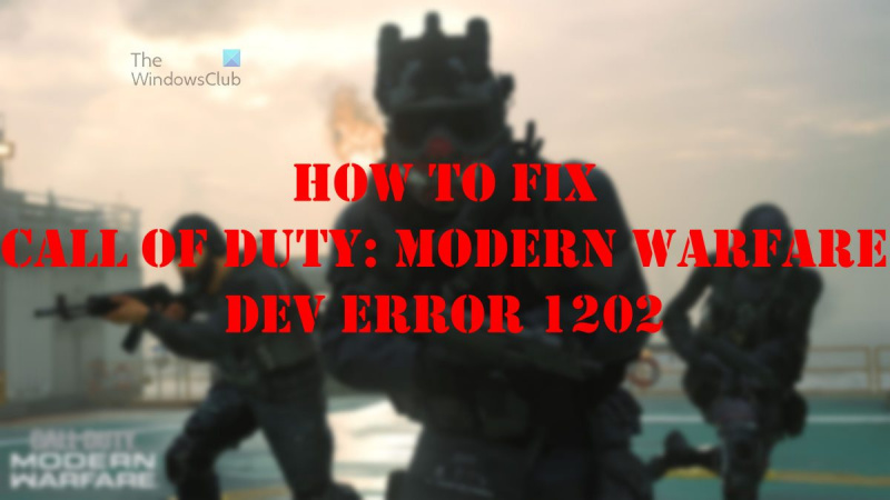 Comment réparer Call of Duty: Modern Warfare Dev Error 1202