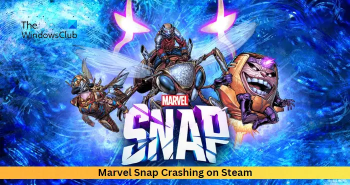 Marvel Snap n'arrête pas de planter sur Steam [Corrigé]